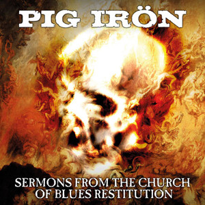 Pig Irön - Servons From The Church Of Blues Restitution