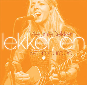 Melanie Dekker - Lekker, Eh - Live In Europe, omslag