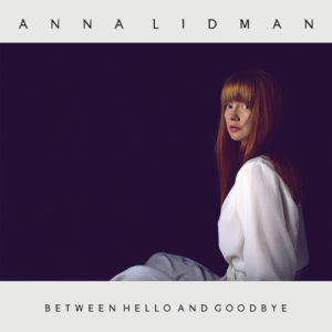 Anna Lidman - Between Hello And Goodbye, omslag