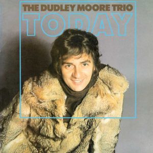 The Dudley Moore Trio – Today