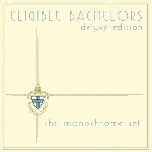 The Monochrome Set: Eligible Bachelors Deluxe Edition